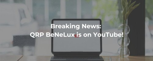 Breaking News: The Launch of the QRP BeNeLux YouTube Channel!