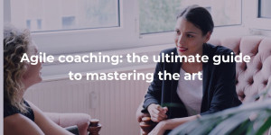 Blog Agile coaching the ultimate guide to mastering the art