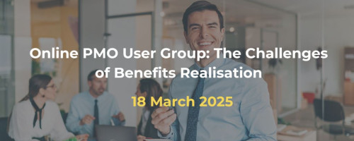 Online PMO User Group: The Challenges of Benefits Realisation